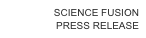 SCIENCE FUSION
PRESS RELEASE