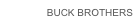 BUCK BROTHERS