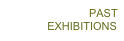 PAST
EXHIBITIONS