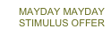MAYDAY MAYDAY STIMULUS OFFER