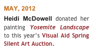 MAY, 2012 
Heidi McDowell donated her painting Yosemite Landscape to this year’s Visual Aid Spring Silent Art Auction. 