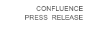CONFLUENCE 
PRESS  RELEASE
