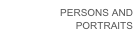 PERSONS AND 
 PORTRAITS